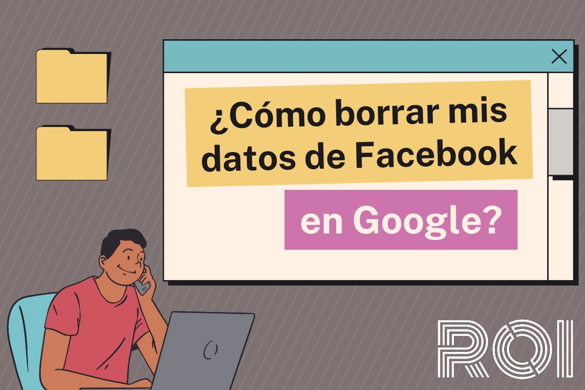 Ilustración con el texto "¿Cómo borrar mis datos de Facebook en Google?".