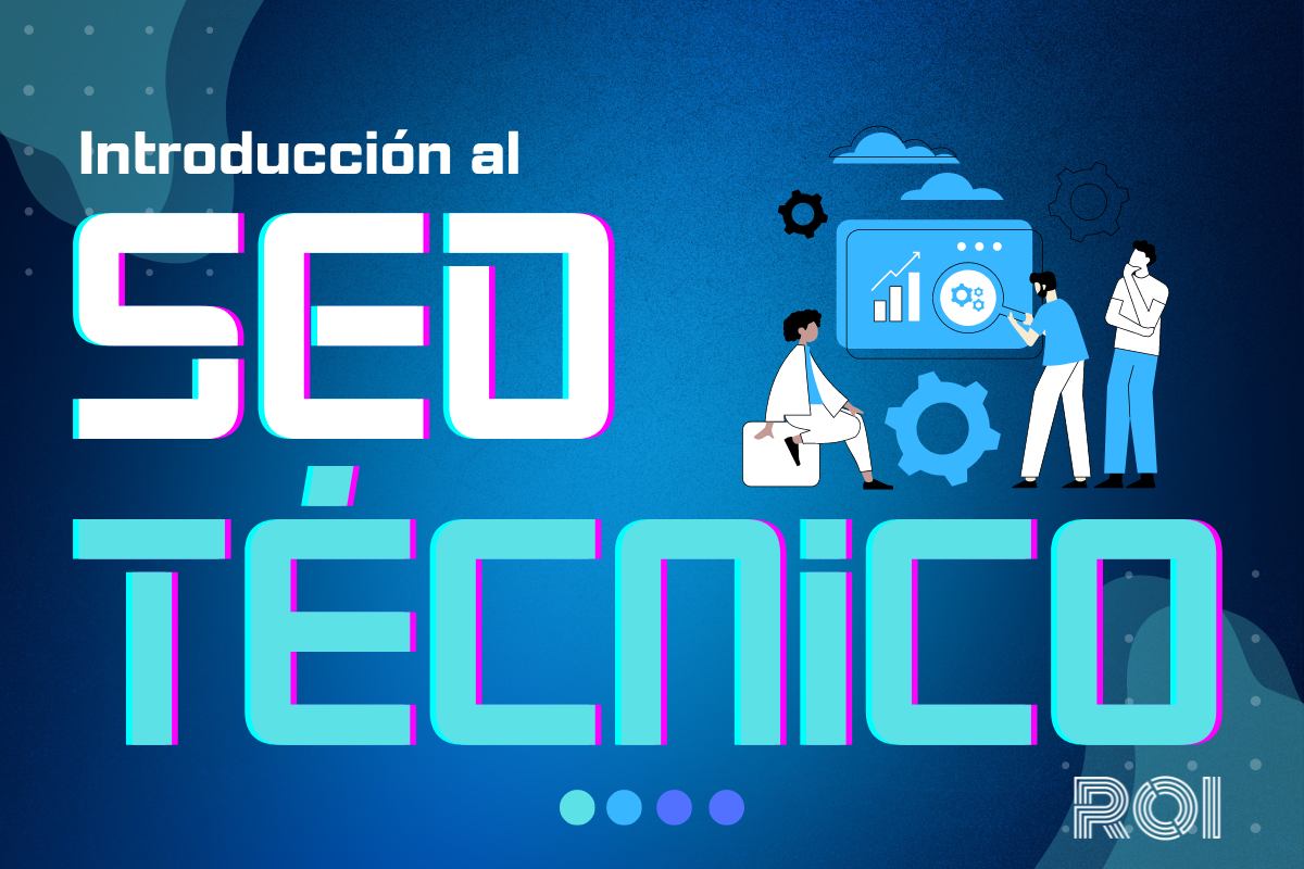 ¿qué Es El Seo Técnico Roi Cl