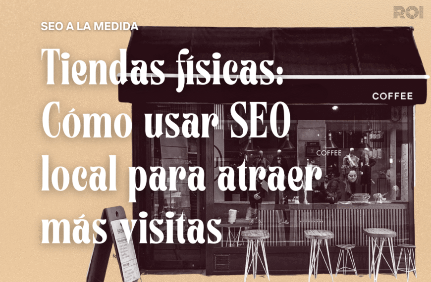 seo a la medida tiendas físicas